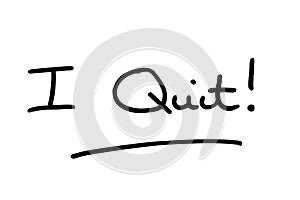 I Quit