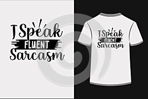 I Speak Fluent Sarcasm.
