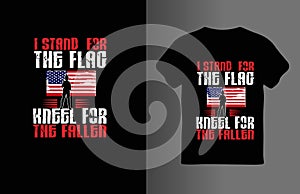 I stand for the Flag and Kneel for the fallen Veteran T-shirt Design.