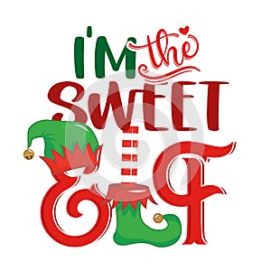 I am the sweet Elf - phrase for Christmas clothes or ugly sweaters.