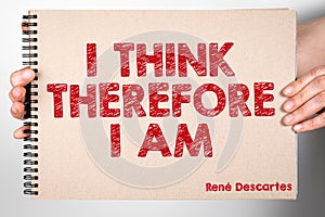 I think therefore I am. Quote of ancient philosopher Rene Descartes photo