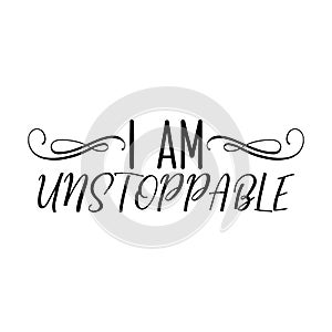 I am Unstoppable. Lettering. calligraphy vector illustration