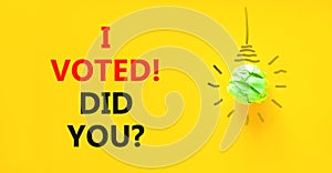 I voted. Did you symbol. Concept words I voted. Did you on beautiful yellow paper. Beautiful yellow background. Green light bulb