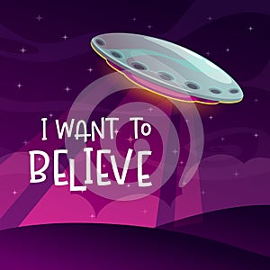 I want to believe. Cartoon comic poster with spaceship arrival on the night background.