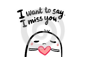 I want to say miss you. Hand drawn vector illustration in cartoon style with man holding heart