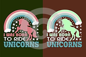 I Was Born To Ride Unicorn, Unicorn Squad, Animal Lover Shirt, My Spirit Animal, Unicorn T-Shirt, Kids T-Shirt