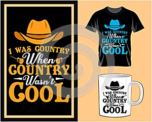 I was country, Motivational quote typography t shirt and mug design vector illustration