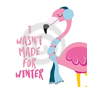 I wasn`t made for winter - Cute phrase for winter with chilly flamingo girl.