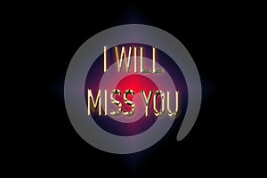 i will miss you. Golden and Stars with shining effect on a Black, elegant background. T-shirt print design.Beautiful greeting card