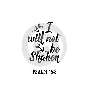 I will not be shaken. Lettering. calligraphy vector. Ink illustration