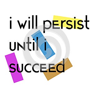 I will Persist Until I Succeed quote sign poster