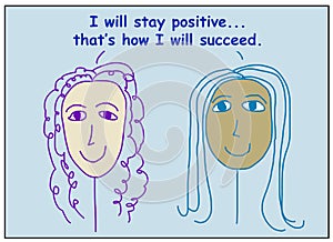 I will stay positive succeed