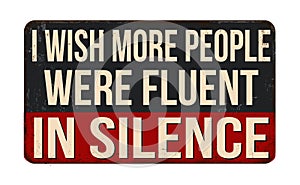 I wish more people were fluent in silence vintage rusty metal sign