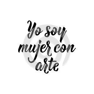 I am a woman with art - in Spanish. Lettering. Ink illustration. Modern brush calligraphy photo