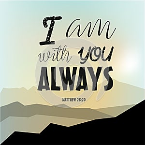 `I am with you Always` Vector Typography Bible Scripture Design poste from book of Matthew photo