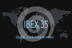 IBEX 35 Global stock market index. With a dark background and a world map. Graphic concept for your design