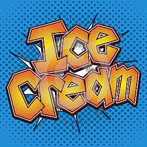 Ice cream word bubble in pop art retro comic style, vector illustration