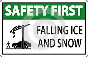 Ice and Snow Safety First Sign Caution - Falling Ice And Snow Sign