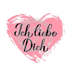 Ich liebe Dich calligraphy hand lettering on grunge heart. I Love You inscription in German. Valentines day greeting