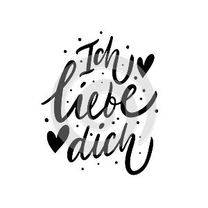 Ich liebe dich. I Love You phrase on German alphabet. Hand drawn lettering. Black Ink. Vector illustration