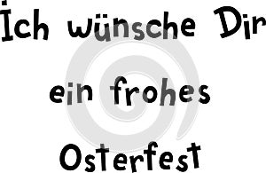 `Ich wÃ¼nsche Dir ein frohes Osterfest` hand-drawn vector lettering in German, in English means `I wish you happy Easter`