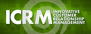 ICRM - Innovative Customer Relationship Management acronym, business concept background