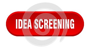 idea screening button. rounded sign on white background