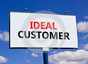 Ideal customer symbol. Concept words Ideal customer on beautiful big white billboard. Beautiful blue sky cloud background.