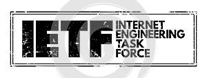 IETF Internet Engineering Task Force - open standards organization, which develops and promotes voluntary Internet standards,