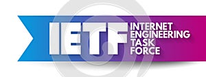 IETF Internet Engineering Task Force - open standards organization, which develops and promotes voluntary Internet standards,