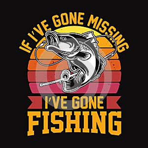 If I\'ve gone missing I\'ve gone Fishing