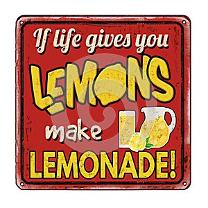 If life gives you lemons make lemonade vintage rusty metal sign