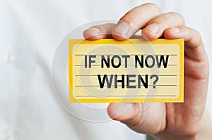 If Not Now, When