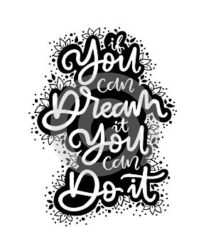 If you can dream it you can do it, hand lettering, motivational quotes