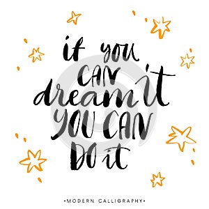 If you can dream it, you can do it. Modern brush calligraphy.