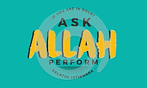 If you are in doubt ask ALLAH. Perform Salatul Istikhara