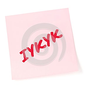 If you know, you know acronym IYKYK red marker text macro closeup isolated Tiktok gen Z jokes pink adhesive post-it sticky note photo