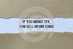 If you never try you will never know on white paper