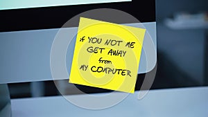 If you not me get away from my computer. The inscription on the sticker on the monitor