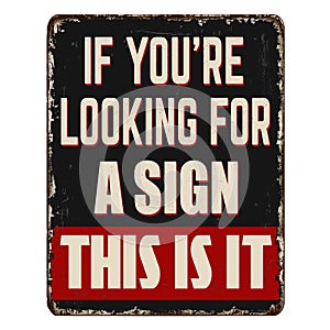 If you\'re looking for a sign this is it vintage rusty metal sign