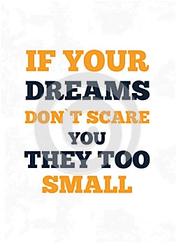 If Your Dreams do not Scare You they too Small. Quote poster. Print t-shirt illustration, modern typography. Decorative