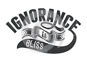 Ignorance is bliss