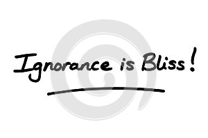 Ignorance is Bliss