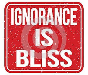 IGNORANCE IS BLISS, text written on red stamp sign