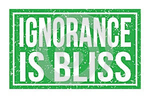 IGNORANCE IS BLISS, words on green rectangle stamp sign