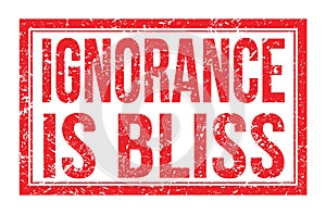 IGNORANCE IS BLISS, words on red rectangle stamp sign