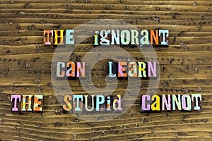 Ignorant stupid learn education teaching photo