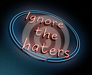 Ignore the haters concept.