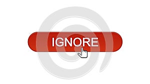 Ignore web interface button clicked with mouse cursor, wine red color, spam
