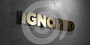 Ignored - Gold sign mounted on glossy marble wall - 3D rendered royalty free stock illustration